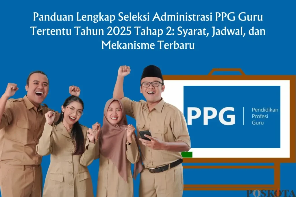 PPG 2025 Tahap 2: Cek Sekarang! Daftar Guru Lolos Seleksi Administrasi