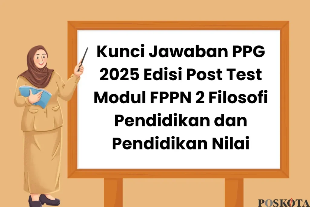 Rahasia Sukses PPG 2025: Kuasai Filosofi Pendidikan & Nilai FPPN Modul 2