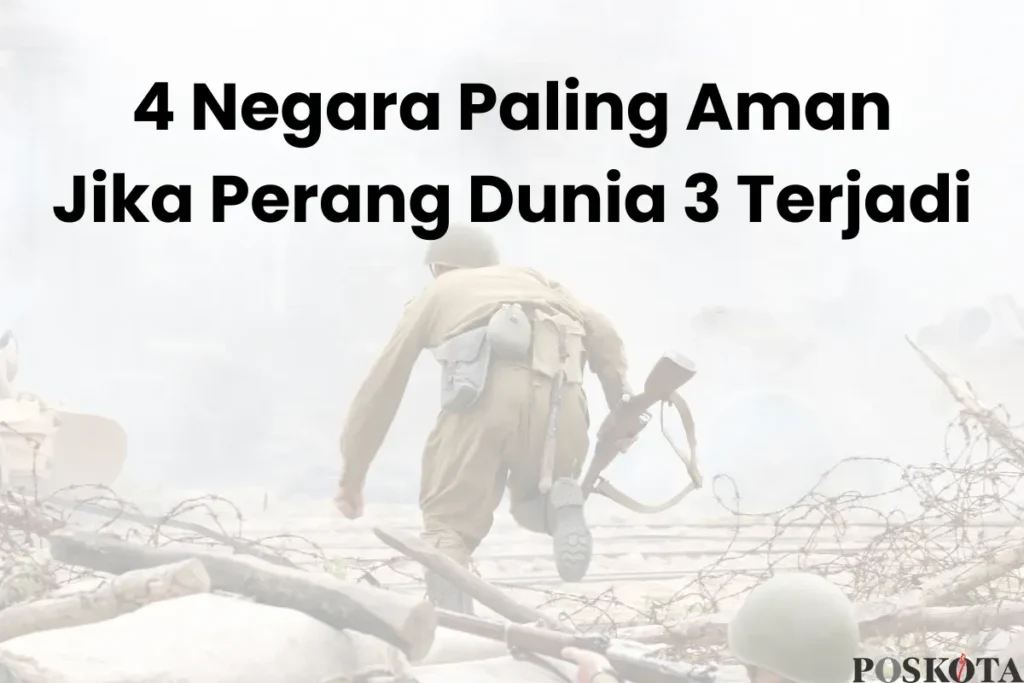 Surga Aman Perang Dunia 3: 4 Negara Terlindungi